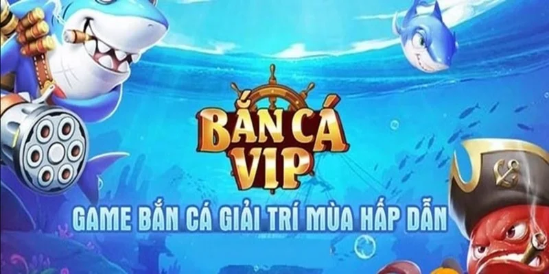 Bắn cá VIP thu hút hàng loạt người chơi bởi những ưu điểm đặc biệt Bắn cá VIP thu hút hàng loạt người chơi bởi những ưu điểm đặc biệt