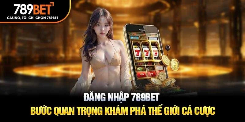 Hướng dẫn thủ tục đăng nhập vào nhà cái 789bet