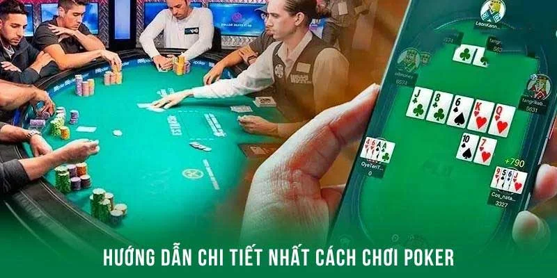 Kinh nghiệm chơi Poker hiệu quả bất bại từ cao thủ