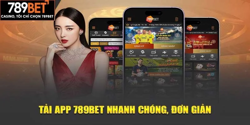 Tải app 789bet sẽ giúp bạn tham gia cá cược nhanh chóng